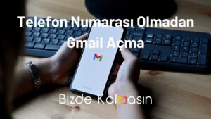 Telefon Numaras Z Gmail A Ma Kesin Z M Bizde Kalmas N