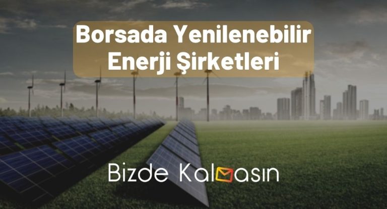 Yenilenebilir Enerji Irketleri Borsa Y Kselecek Bizde Kalmas N