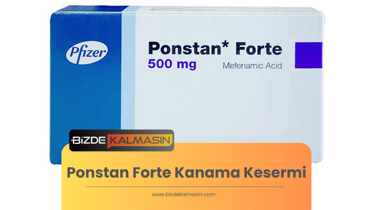 Ponstan Forte Kanama Kesermi Bizde Kalmas N