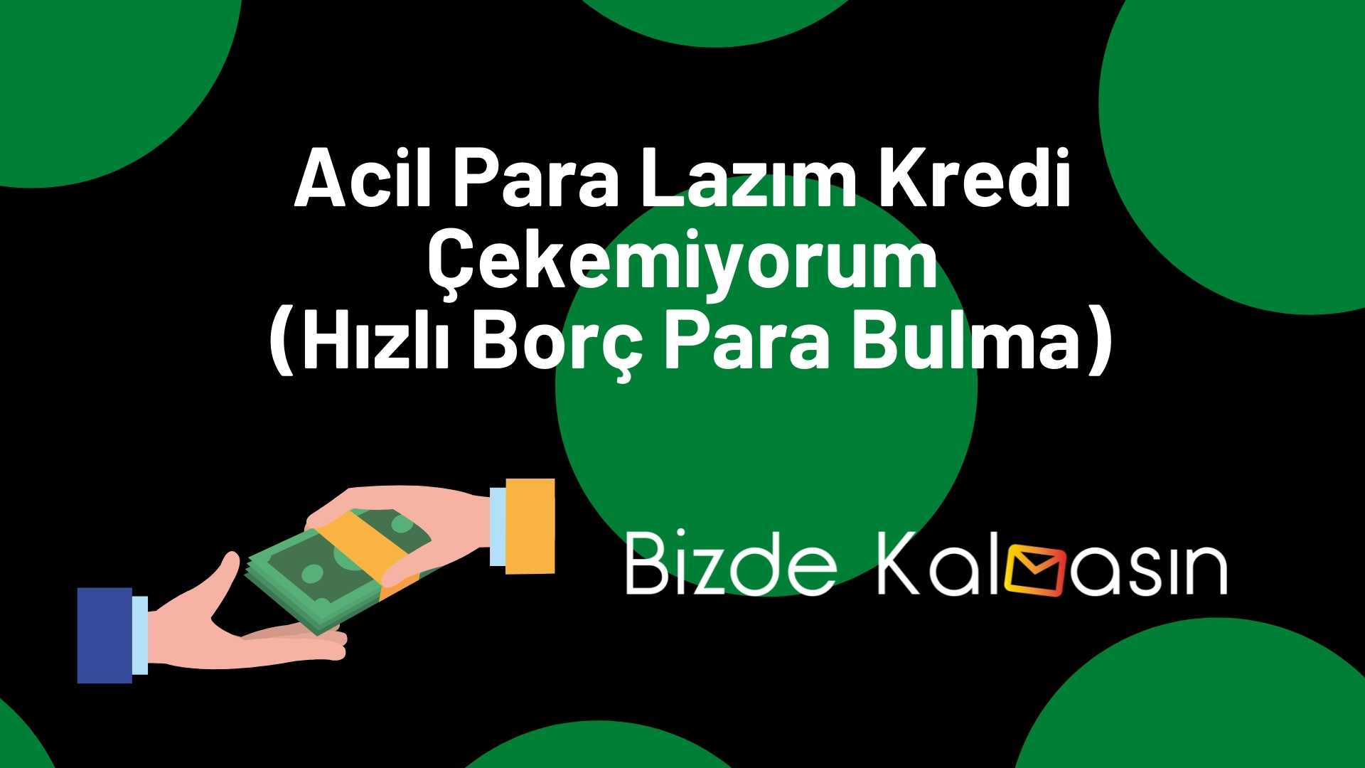 acil para lazim kredi cekemiyorum hizli borc para bulma 2022