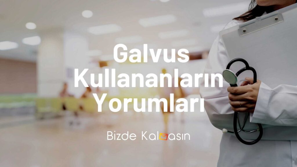 Galvus Kullananların Yorumları