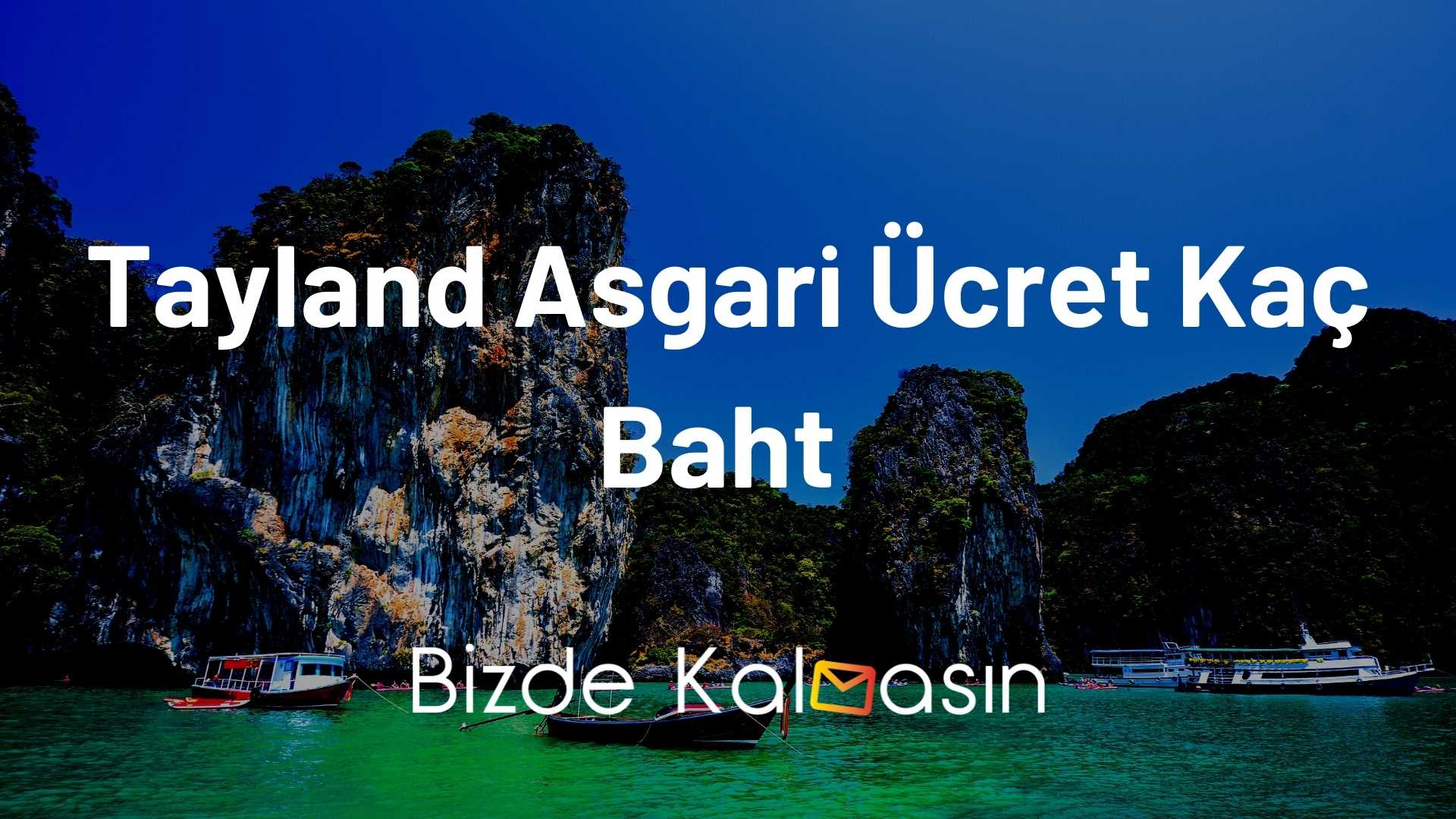 Tayland Asgari Ücret Yaşam Maliyeti 2022 Bizde Kalmasın