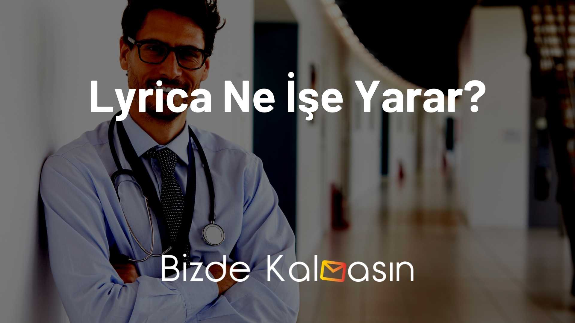 Lyrica Kullananlar Yorumları - Dikkat Edin! - Bizde Kalmasın