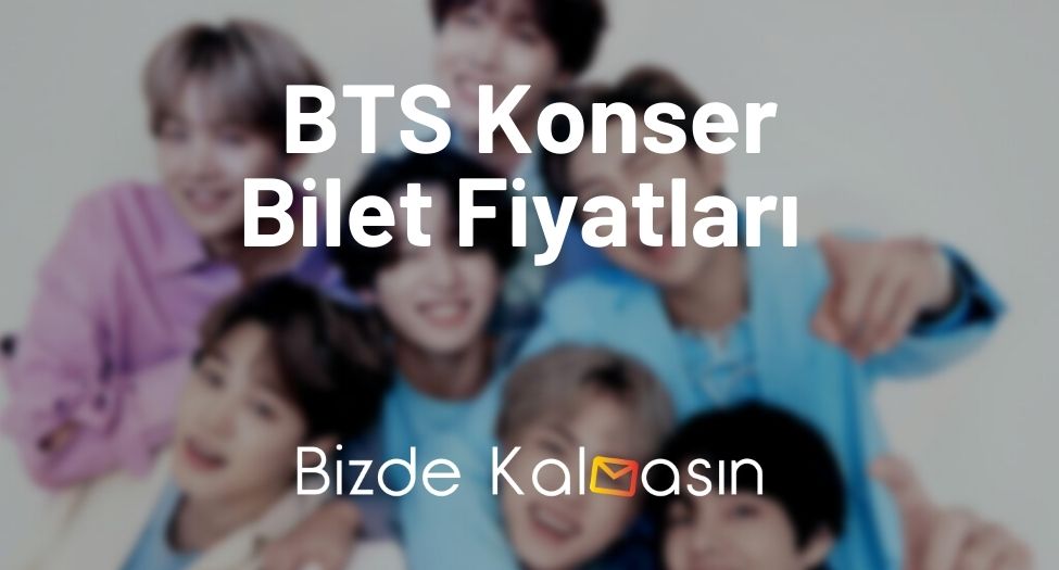 BTS Konser Bilet Fiyatları