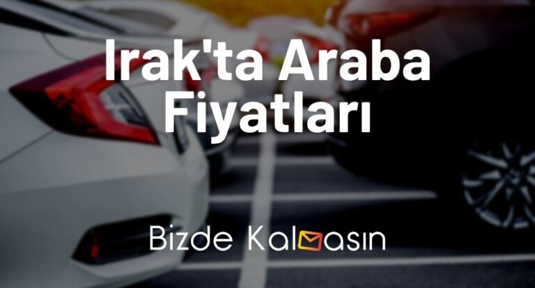 Irak Araba Fiyatları 2023 - Erbil Araç Fiyatları - Güncel!