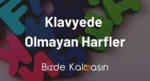 Klavyede Olmayan Semboller - 2023 Yeni Harfler! - Bizde Kalmasın