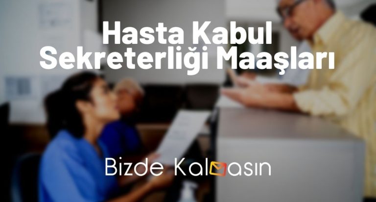 Hasta Kabul Maaşları 2024 - Hasta Kabul Sekreterliği Maaşları