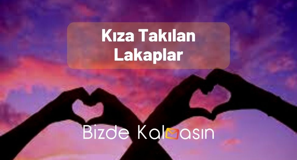 Kıza Takılan Lakaplar