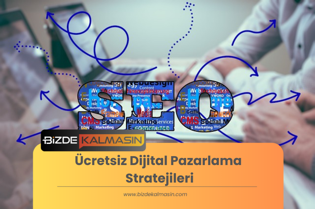 Ücretsiz Dijital Pazarlama Stratejileri - Bizde Kalmasın