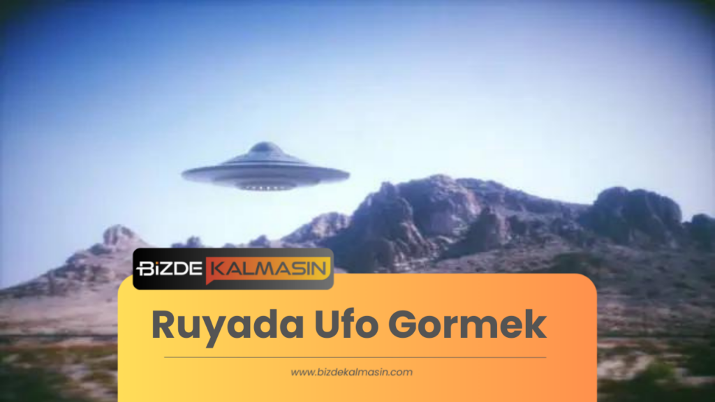 Ruyada Ufo Gormek