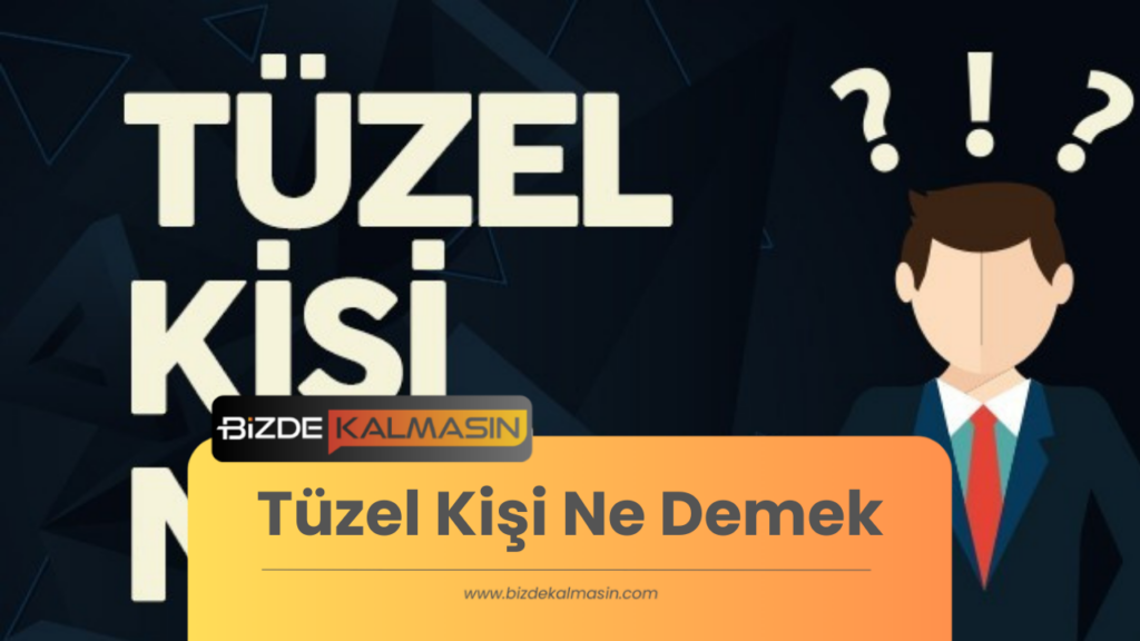 Tüzel Kişi Ne Demek