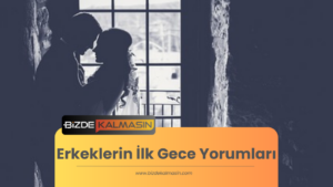 Erkeklerin İlk Gece Yorumları