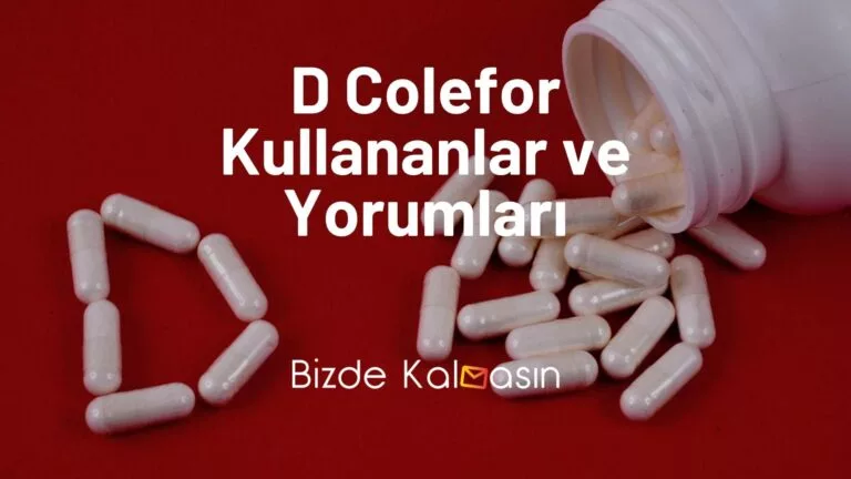 D Colefor Kapsül Kullananlar Yorumları – 20.000 Kullanıcı Yorumları