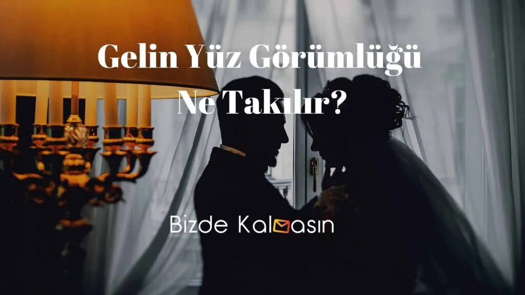 Gelin Yüz Görümlüğü Ne Takılır?