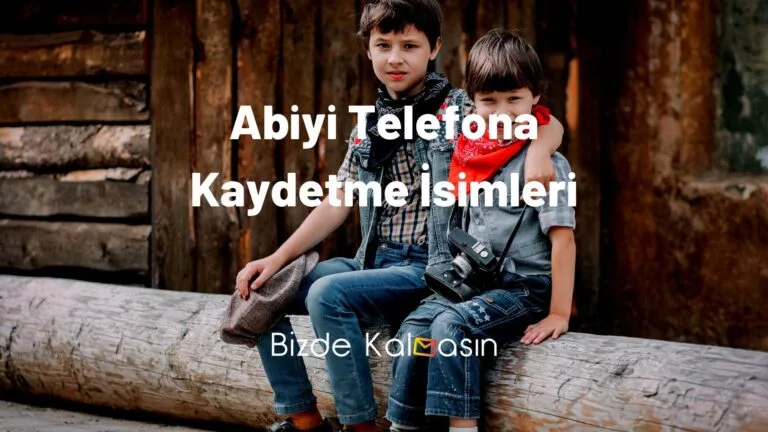 Abiyi Telefona Kaydetme İsimleri