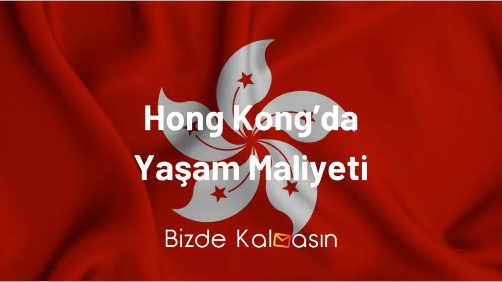 Hong Kong’da Yaşam Maliyeti