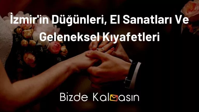 İzmir’in Düğünleri El Sanatları Ve Geleneksel Kıyafetleri