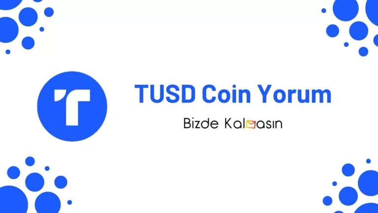 TUSD Coin Yorum – TrueUSD Geleceği 2024