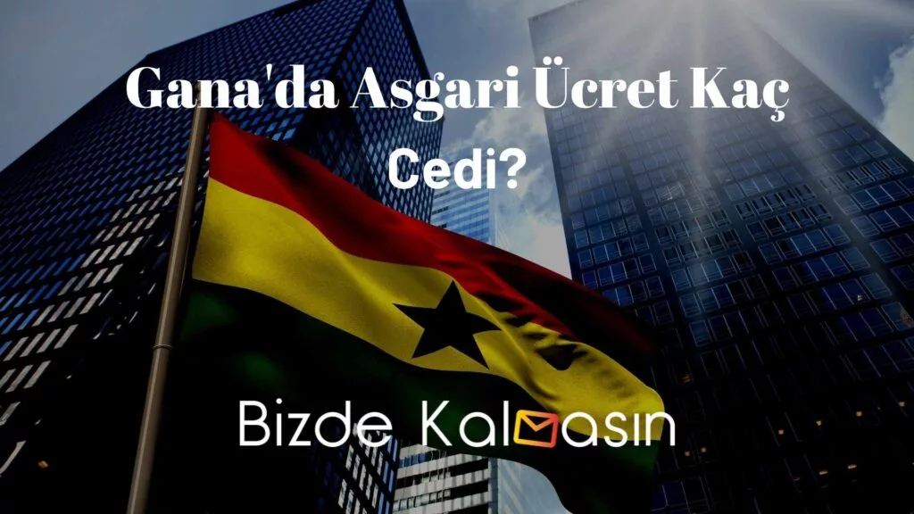 Gana'da Asgari Ücret Kaç Cedi?