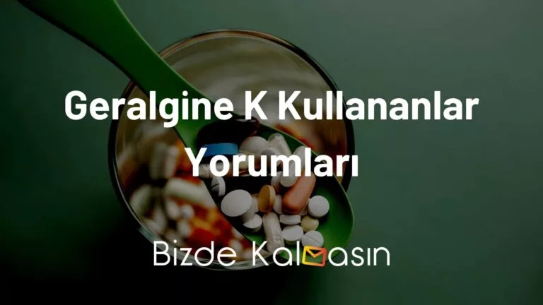 Geralgine K Kullananlar Yorumları – Nasıl Kullanılır?