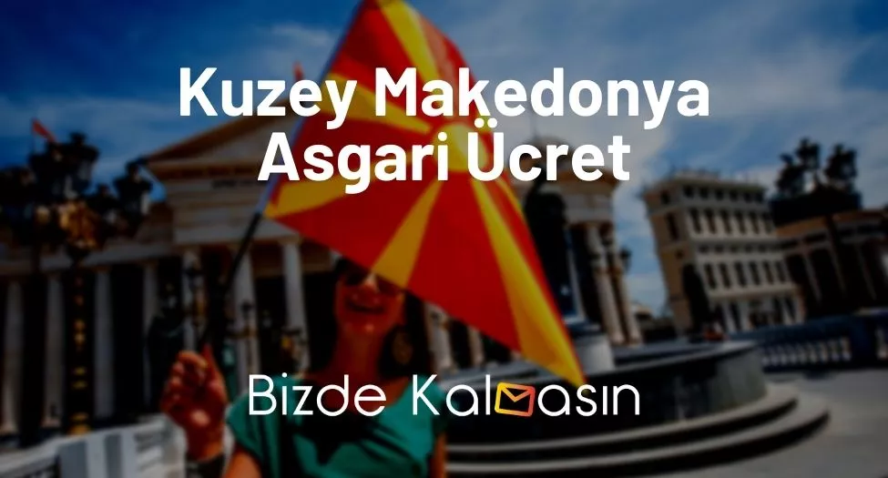 Kuzey Makedonya Asgari Ücret