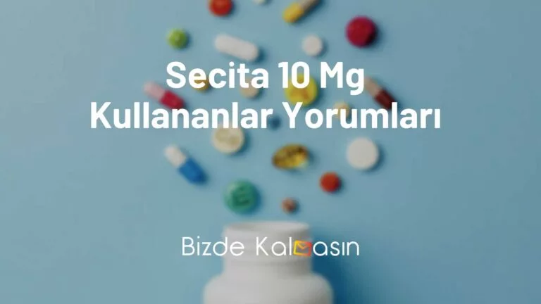 Secita 10 Mg Kullananlar Yorumları – Depresyona Son!