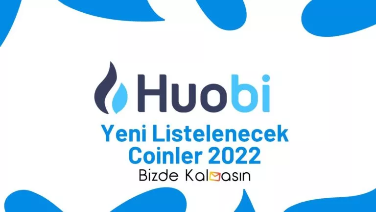 Huobi Yeni Listelenecek Coinler 2024 – Huobi’ye Girecek Coinler