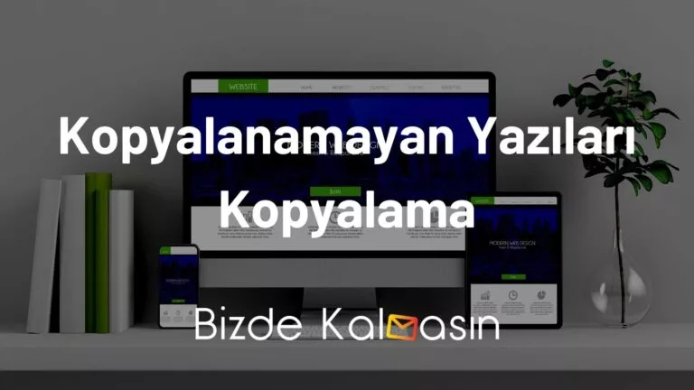 Kopyalanmayan Yazıları Kopyalama – [Kesin Çözüm]