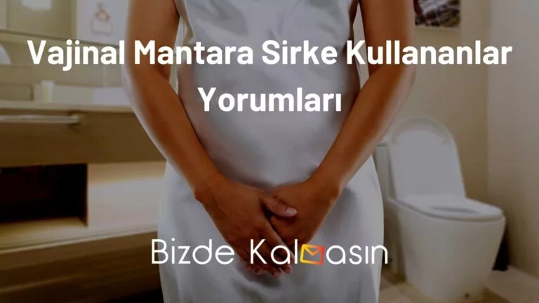 Vajinal Mantara Sirke Kullananlar Yorumları