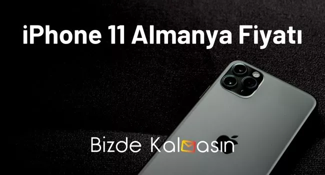 iPhone 11 Almanya Fiyatı