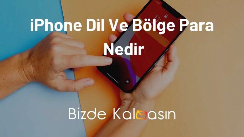 iPhone Dil ve Bölge Para Nedir