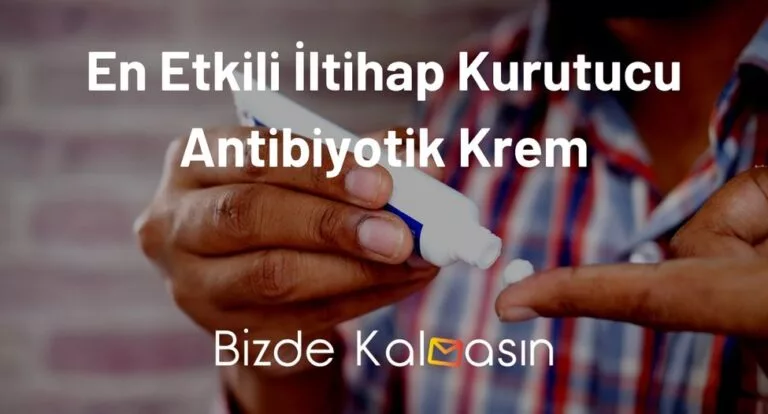 En Etkili İltihap Kurutucu Antibiyotik Krem – Kesinlikle Etkili!