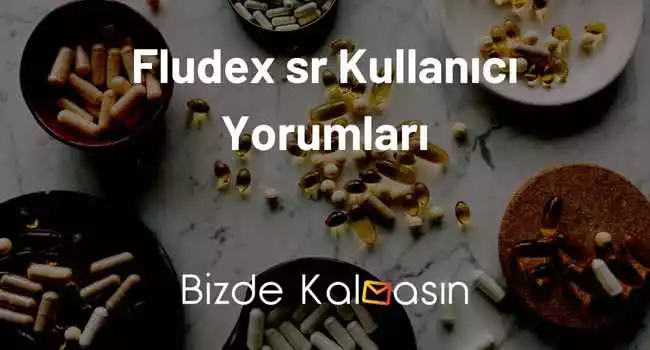 Fludex sr Kullananlar Yorumları – Yüksek Tansiyon Hastaları Dikkat!