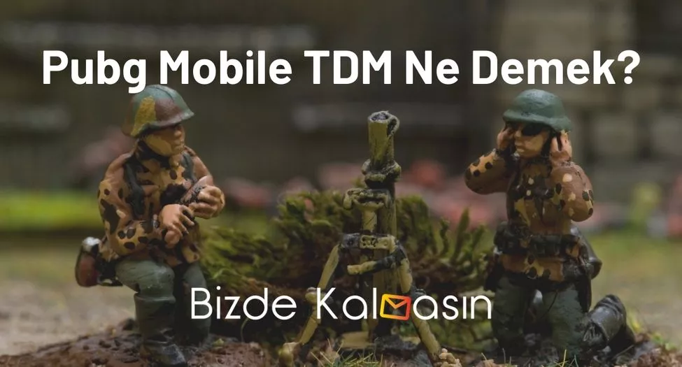 Pubg Mobile TDM Ne Demek?