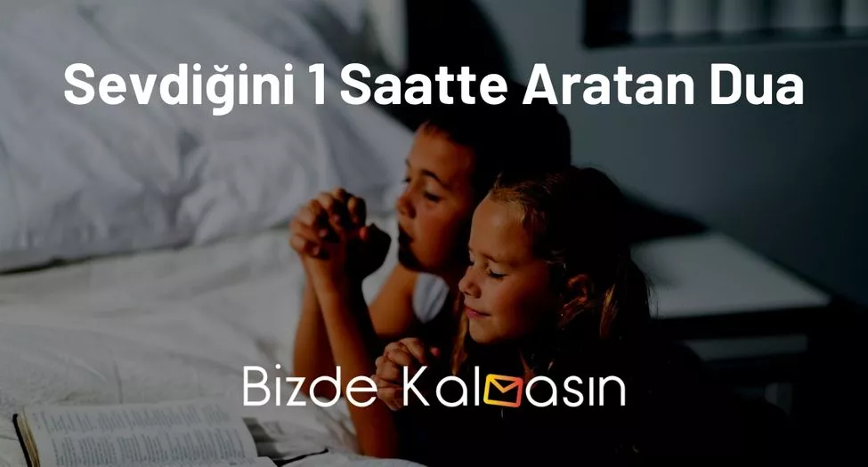 Sevdiğini 1 Saatte Aratan Dua