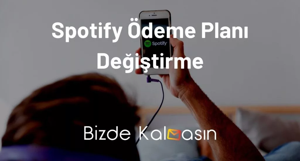 Spotify Ödeme Planı Değiştirme