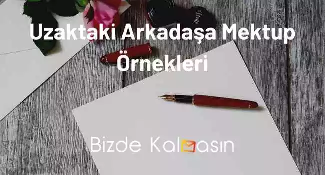 Uzaktaki Arkadaşa Mektup Örnekleri