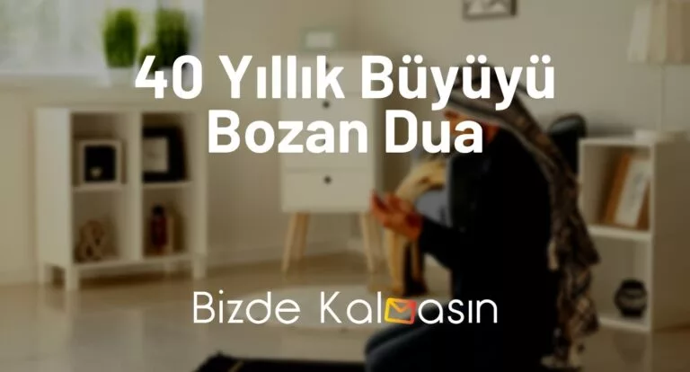 40 Yıllık Büyüyü Bozan Dua