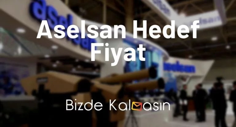 Aselsan Hedef Fiyat 2024 – Aselsan Temettü 2024