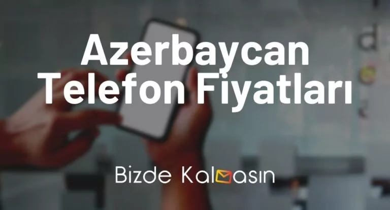 Azerbaycan Telefon Fiyatları 2024 – Azerbaycan iPhone Fiyatları