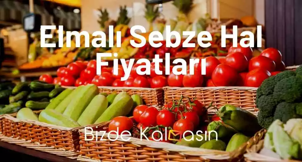 Elmalı Sebze Hal Fiyatları