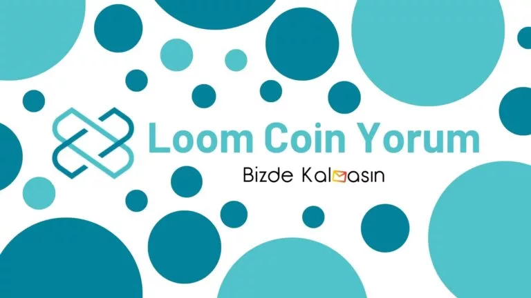 LOOM Coin Yorum – Loom Network Geleceği 2024 – Güncel!