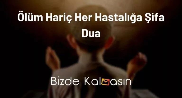 Ölüm Hariç Her Hastalığa Şifa Dua