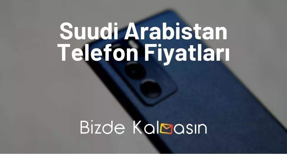 Suudi Arabistan Telefon Fiyatları