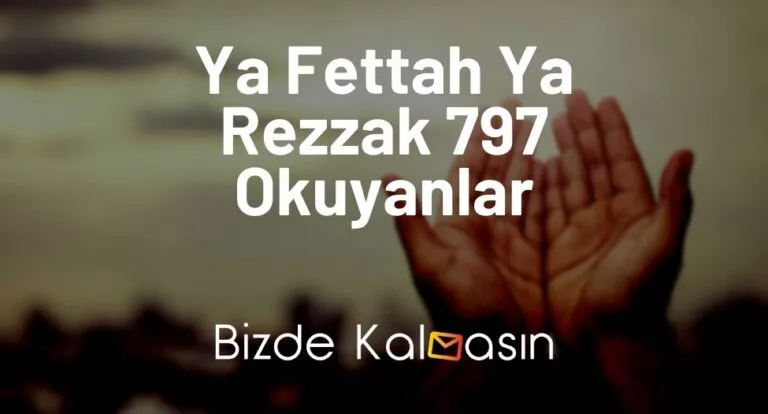 Ya Fettah Ya Rezzak 797 Okuyanlar – 489 Ya Fettah Okuyanlar