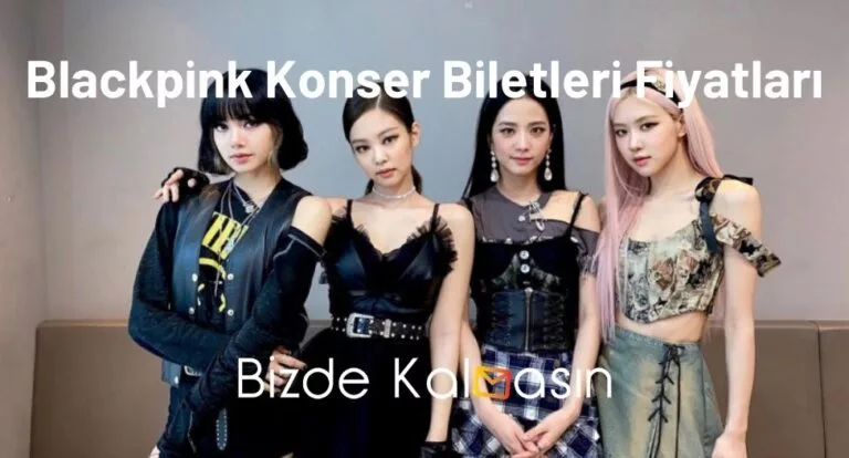 Blackpink Konser Biletleri Fiyatları