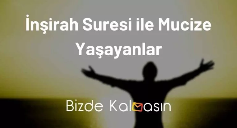 İnşirah Suresi ile Mucize Yaşayanlar