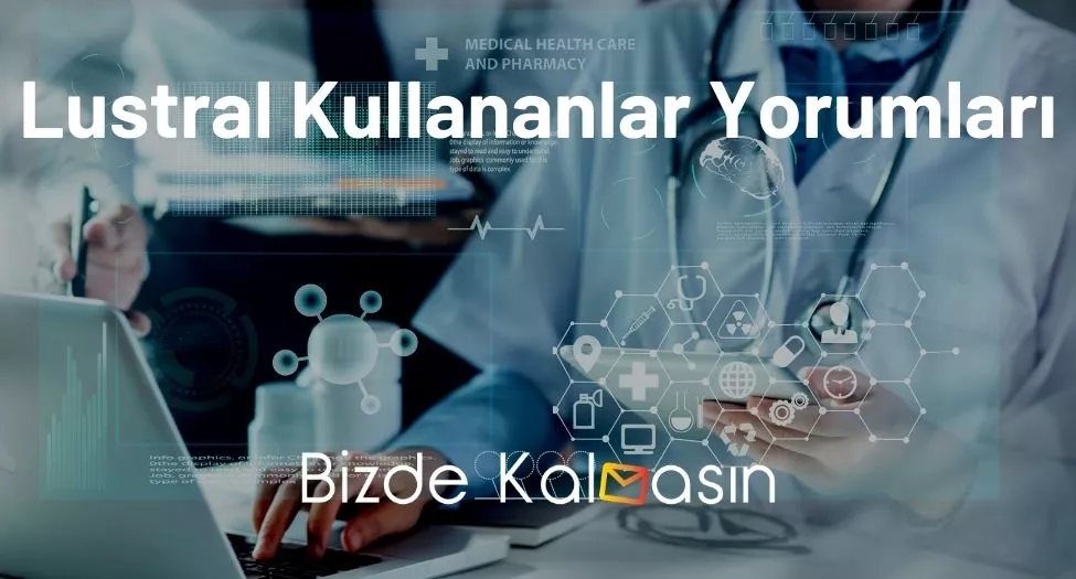 Lustral Kullananlar Yorumları