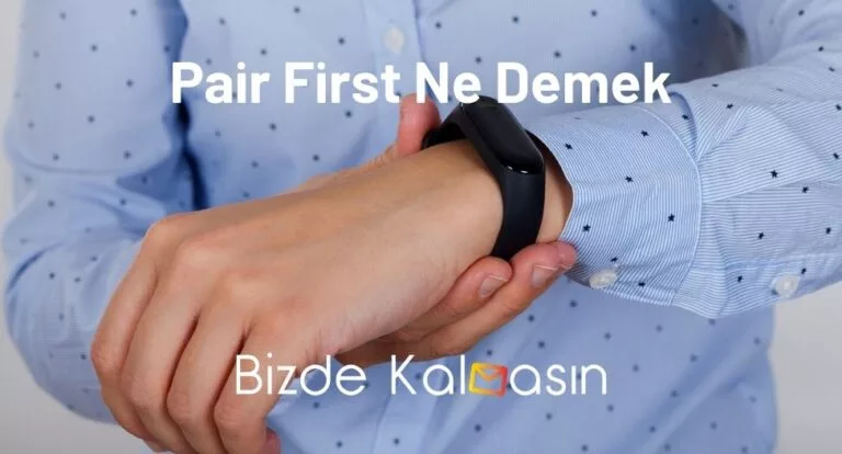 Pair First Ne Demek? – Xiaomi Mi Band 4 Pair Device First Sorunu