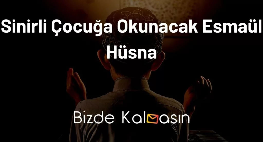 Sinirli Çocuğa Okunacak Esmaül Hüsna